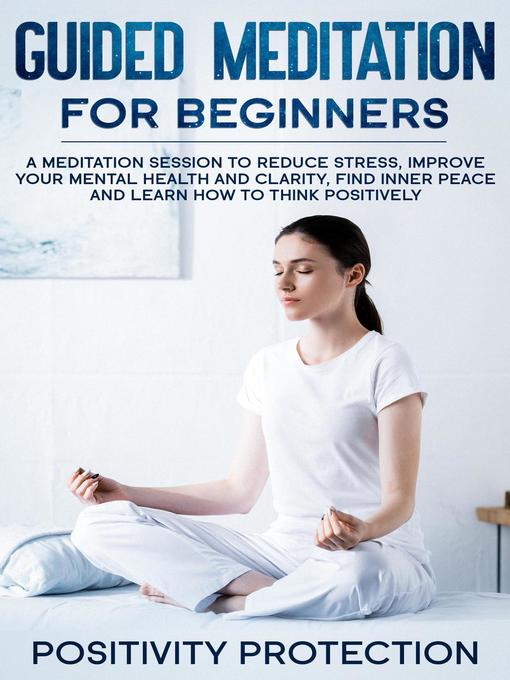 Title details for Guided Meditation For Beginners by Positivity Protection - Available